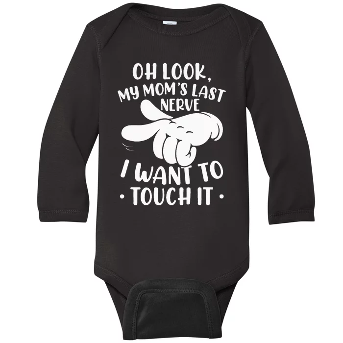 Oh Look My Moms Last Nerve I Want To Touch It Baby Long Sleeve Bodysuit