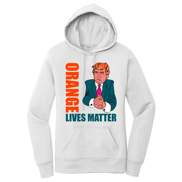 Orange Lives Matter Funny Trump Women's Pullover Hoodie