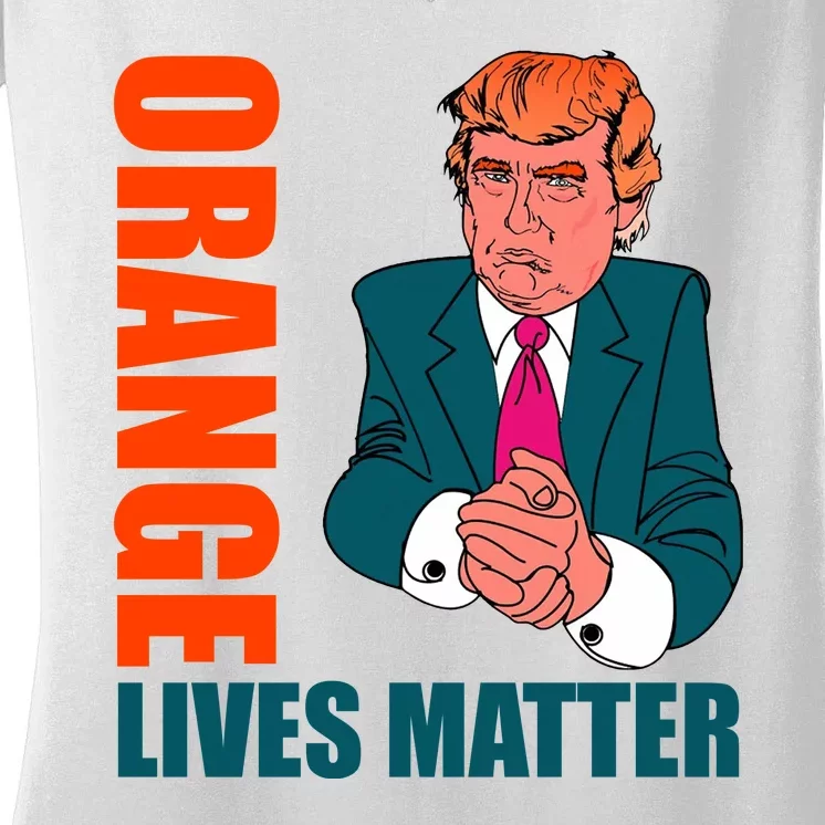 Orange Lives Matter Funny Trump Women's V-Neck T-Shirt