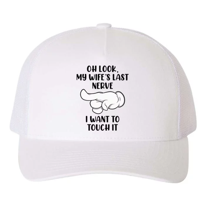 Oh Look My Wife's Last Nerve I Want To Touch It Funny Saying Yupoong Adult 5-Panel Trucker Hat