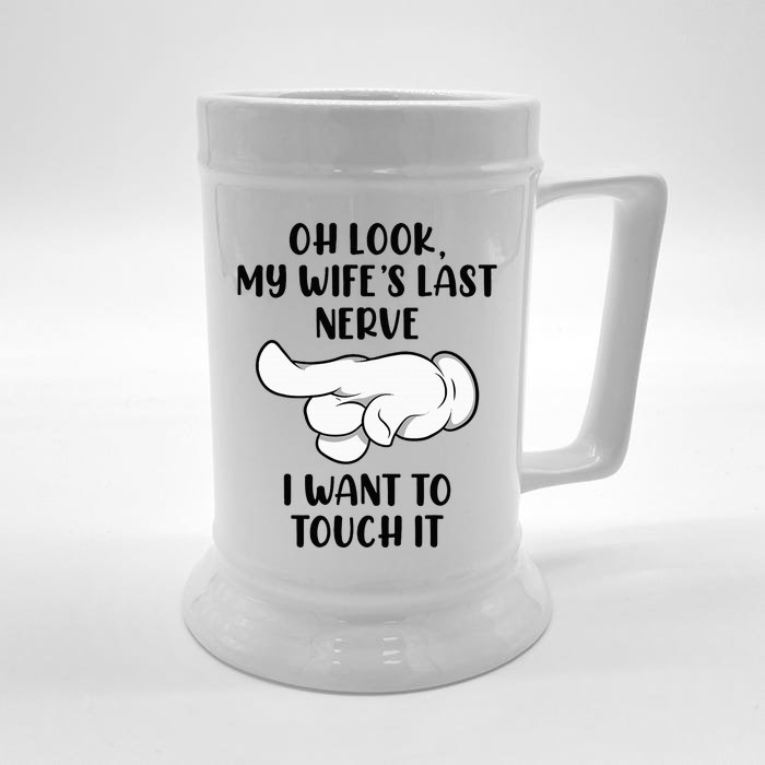 Oh Look My Wife's Last Nerve I Want To Touch It Funny Saying Front & Back Beer Stein