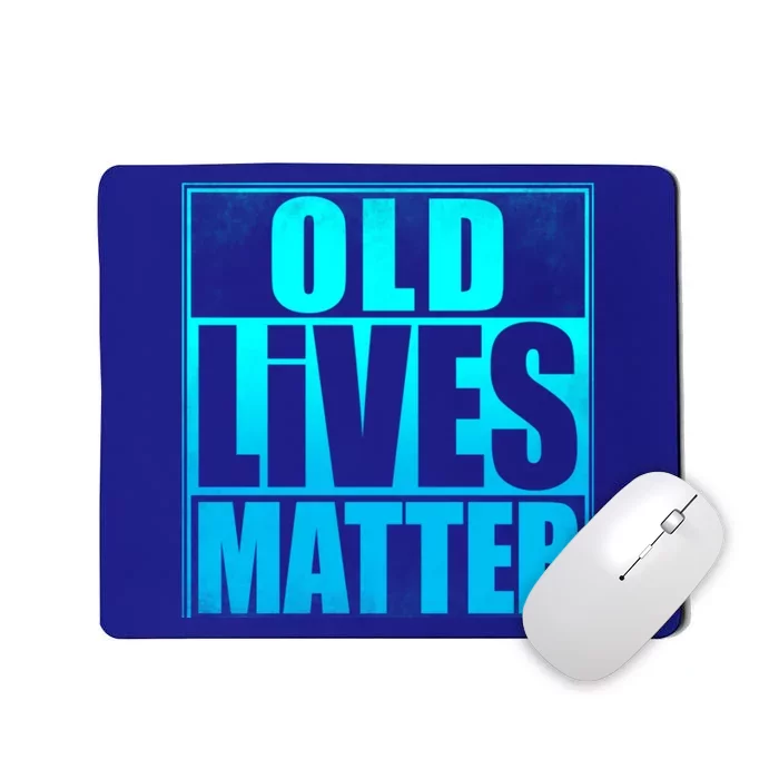 Old Lives Matter 40th 50th 60th 70th Dad Funny Birthday Gift Funny Gift Mousepad