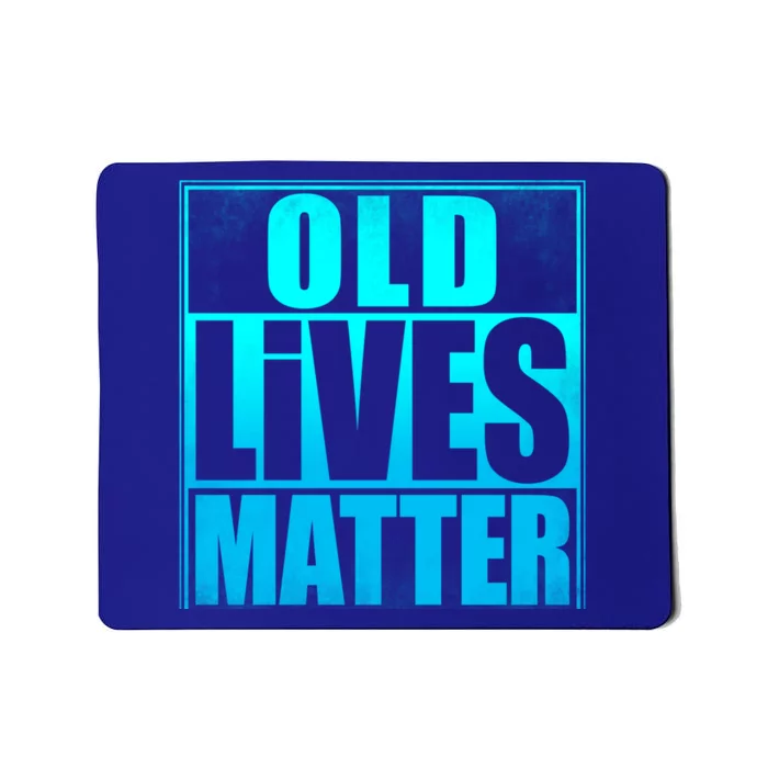 Old Lives Matter 40th 50th 60th 70th Dad Funny Birthday Gift Funny Gift Mousepad