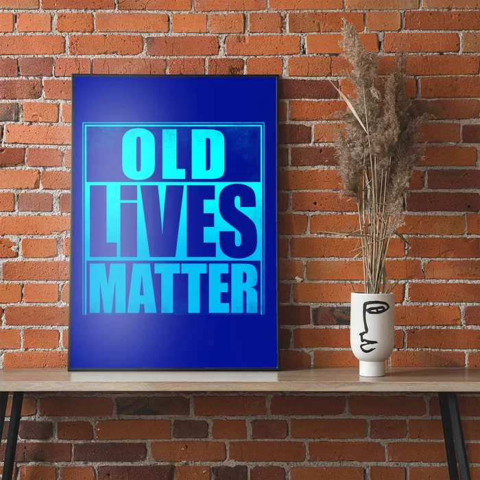 Old Lives Matter 40th 50th 60th 70th Dad Funny Birthday Gift Funny Gift Poster