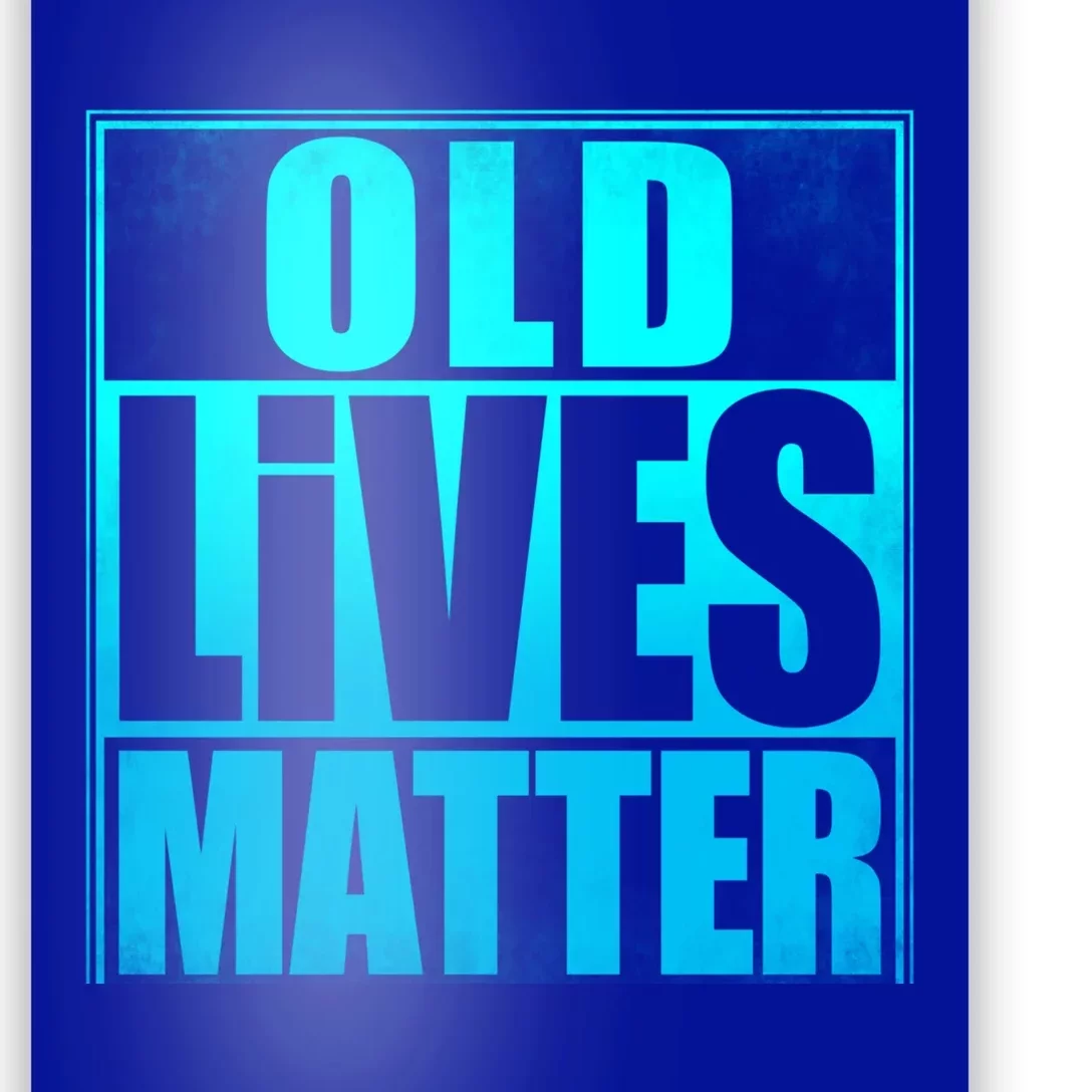 Old Lives Matter 40th 50th 60th 70th Dad Funny Birthday Gift Funny Gift Poster