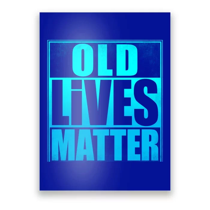 Old Lives Matter 40th 50th 60th 70th Dad Funny Birthday Gift Funny Gift Poster