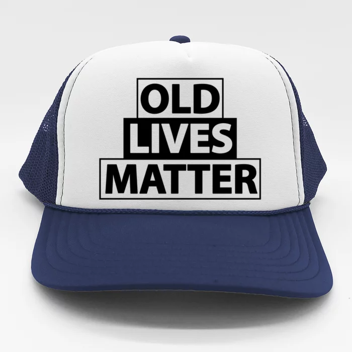 Old Lives Matter Funny Birthday Gift For Dad Or Grandpa Gift Trucker Hat