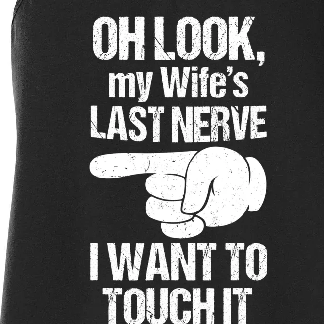 Oh Look My Wife's Last Nerve I Want To Touch It Sarcastic Women's Racerback Tank