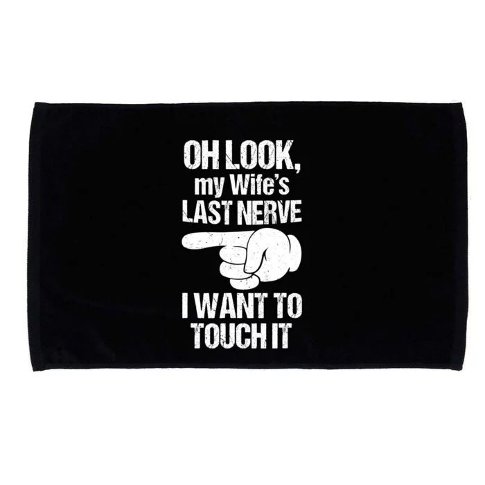 Oh Look My Wife's Last Nerve I Want To Touch It Sarcastic Microfiber Hand Towel