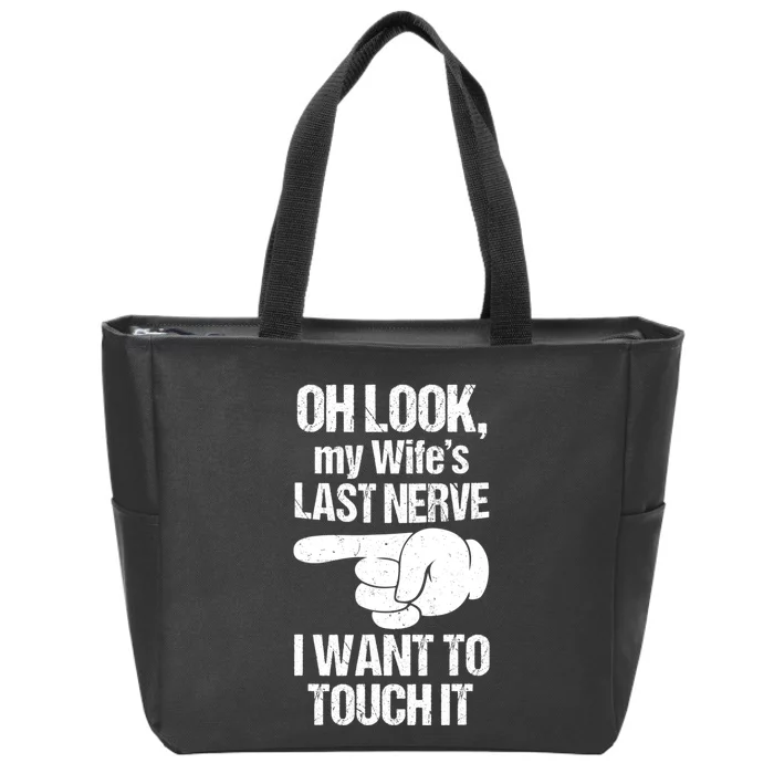 Oh Look My Wife's Last Nerve I Want To Touch It Sarcastic Zip Tote Bag