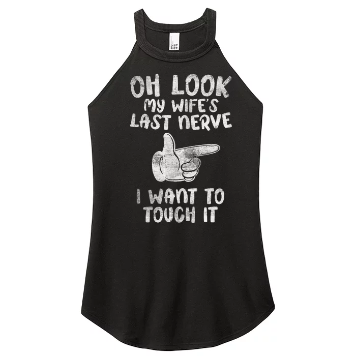 Oh Look My Wife's Last Nerve I Want To Touch it Fun Husband Women’s Perfect Tri Rocker Tank