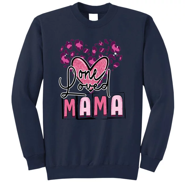 One Loved Mama Leopard Glitter Valentines For Mom Mother's Day Tall Sweatshirt