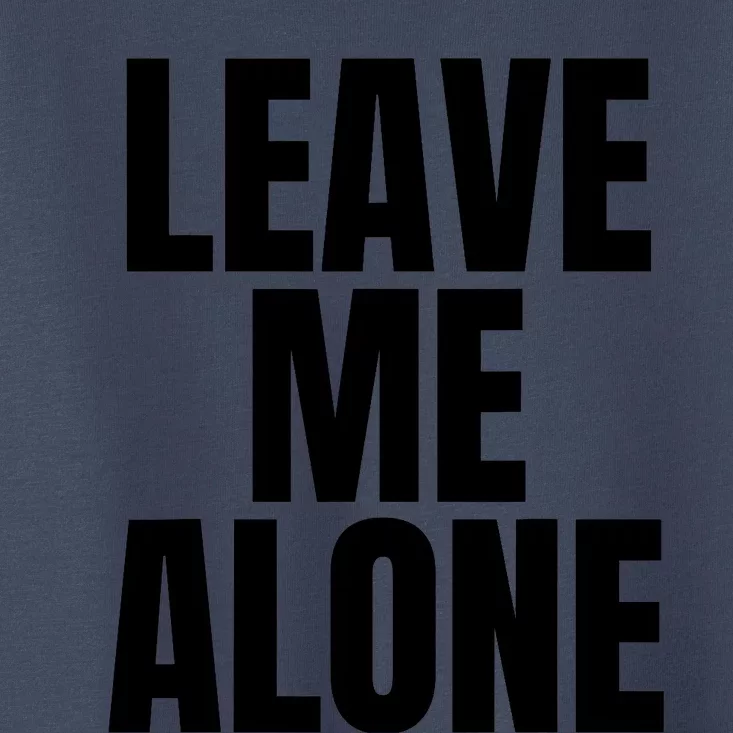 Original Leave Me Alone White Toddler T-Shirt