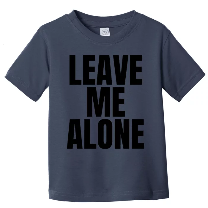 Original Leave Me Alone White Toddler T-Shirt