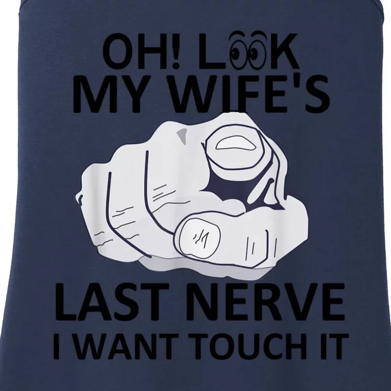 Oh Look My Wife's Last Nerve I Want To Touch It Fun Husband Ladies Essential Tank