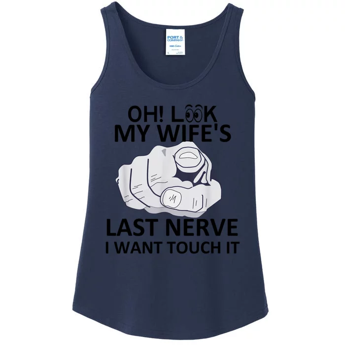 Oh Look My Wife's Last Nerve I Want To Touch It Fun Husband Ladies Essential Tank