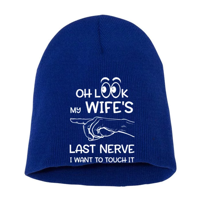 Oh Look My Wife's Last Nerve I Want To Touch It Sarcastic Gift Short Acrylic Beanie