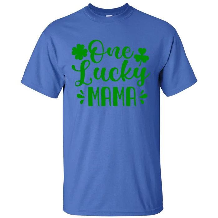 One Lucky Mama St Patrick's Day Mother Shamrock Mom Gift Tall T-Shirt