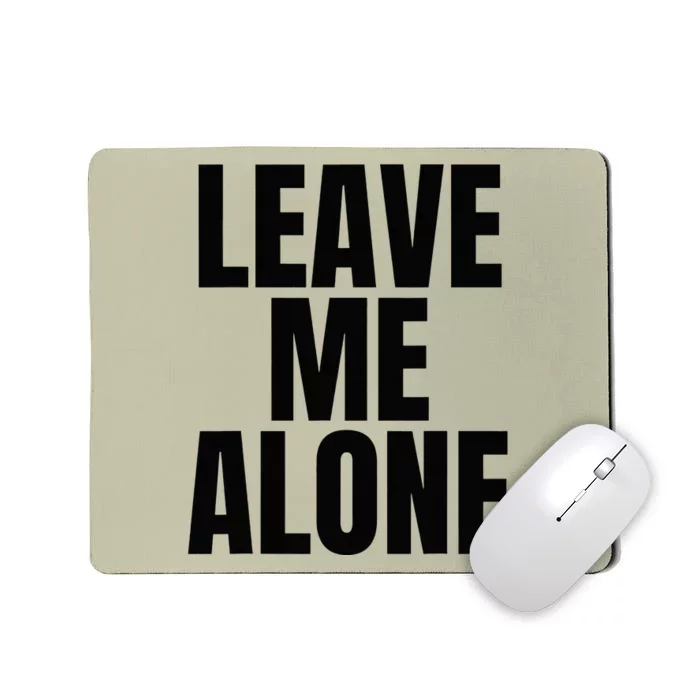 Original Leave Me Alone White Quotes Mousepad