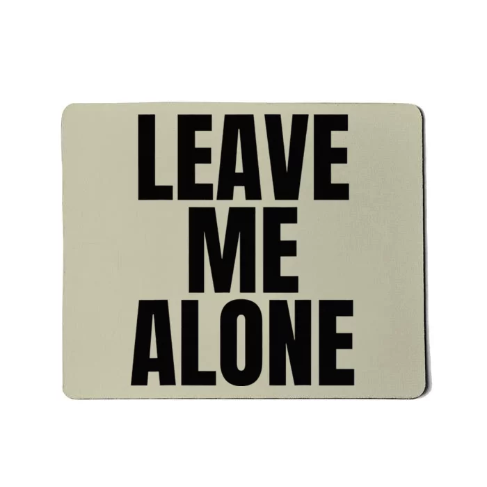 Original Leave Me Alone White Quotes Mousepad