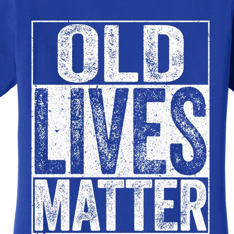 Old Lives Matter Gift Elderly Senior Gift Women's T-Shirt