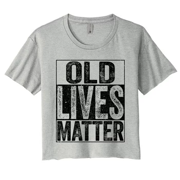 Old Lives Matter Gift Elderly Senior Gift Women's Crop Top Tee