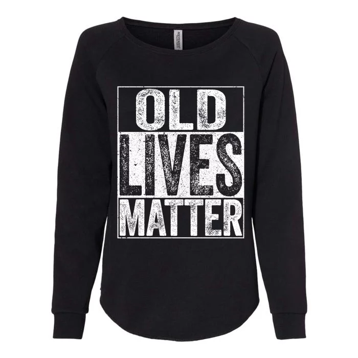 Old Lives Matter Elderly Senior Gift Womens California Wash Sweatshirt