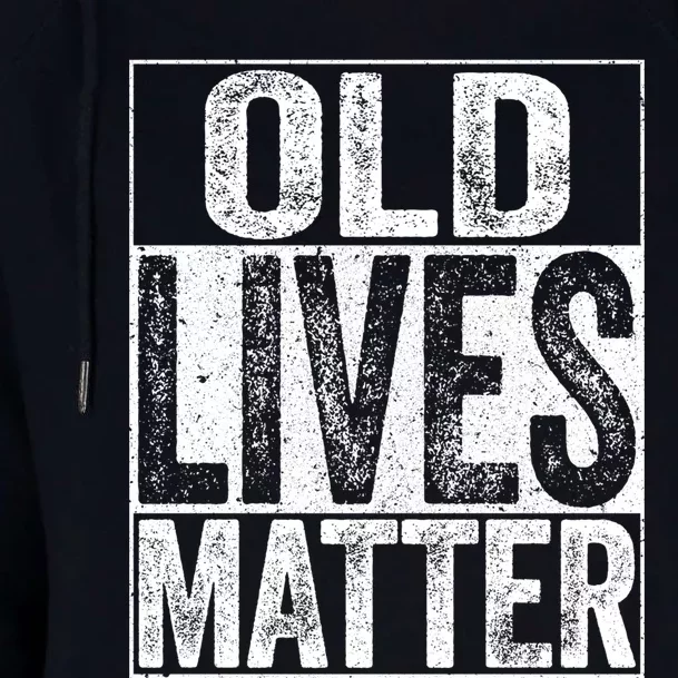 Old Lives Matter Elderly Senior Gift Womens Funnel Neck Pullover Hood