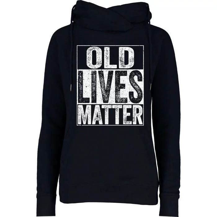 Old Lives Matter Elderly Senior Gift Womens Funnel Neck Pullover Hood