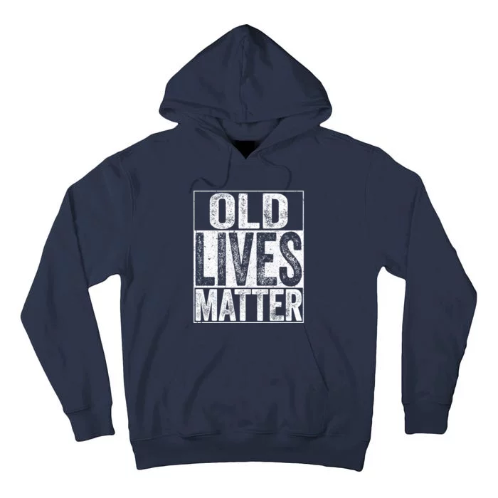 Old Lives Matter Elderly Senior Gift Tall Hoodie