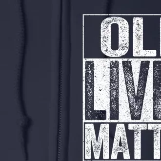 Old Lives Matter Elderly Senior Gift Full Zip Hoodie