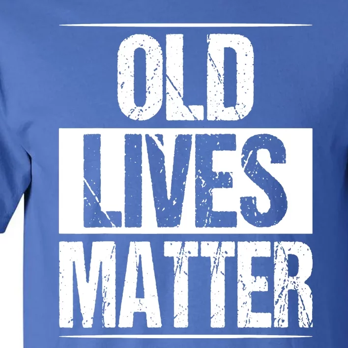 Old Lives Matter 40th 50th 60th Birthday Tall T-Shirt