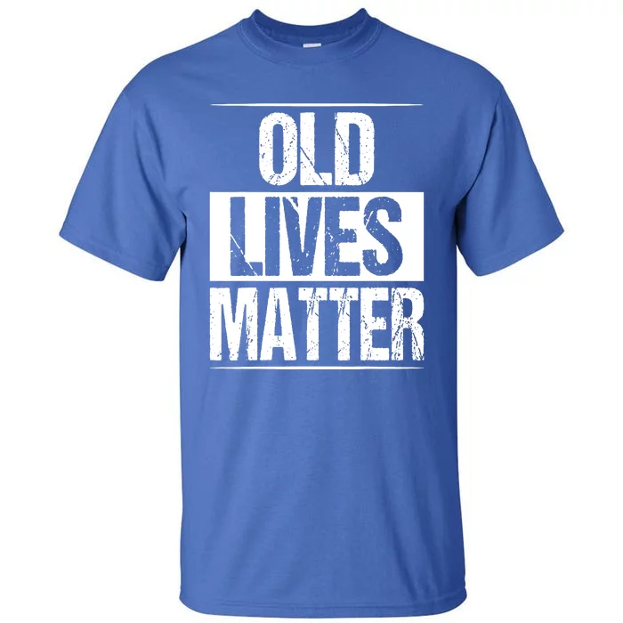 Old Lives Matter 40th 50th 60th Birthday Tall T-Shirt