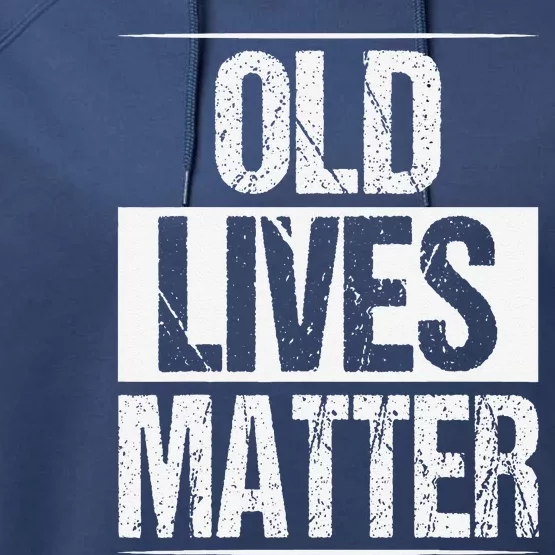 Old Lives Matter 40th 50th 60th Birthday Gifts Performance Fleece Hoodie