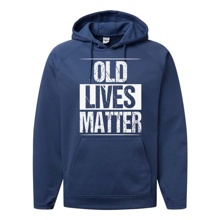 Old Lives Matter 40th 50th 60th Birthday Gifts Performance Fleece Hoodie