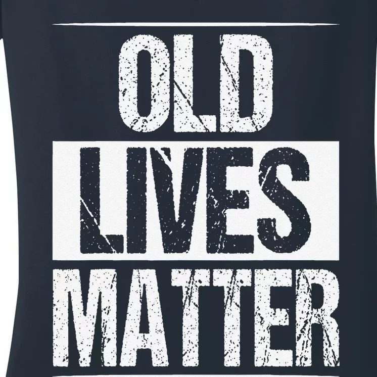 Old Lives Matter 40th 50th 60th Birthday Gifts Women's V-Neck T-Shirt