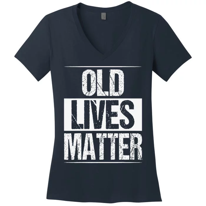 Old Lives Matter 40th 50th 60th Birthday Gifts Women's V-Neck T-Shirt