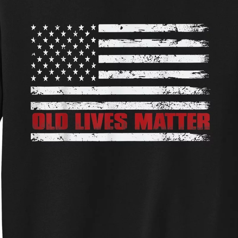 Old Lives Matter Birthday Gift Tall Sweatshirt