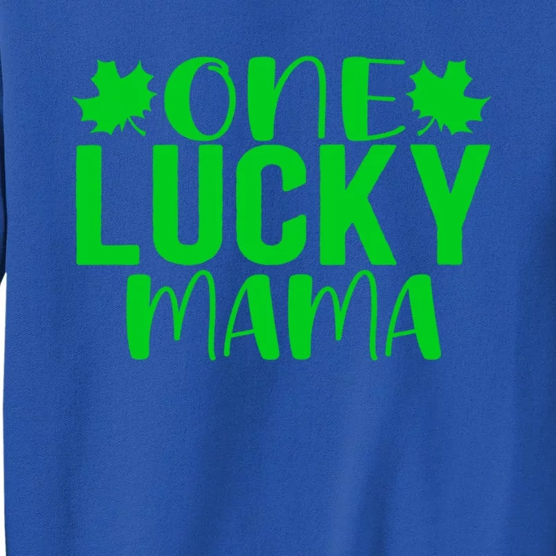 One Lucky Mama St Patricks Day Mom Mother Shamrock Cool Gift Tall Sweatshirt