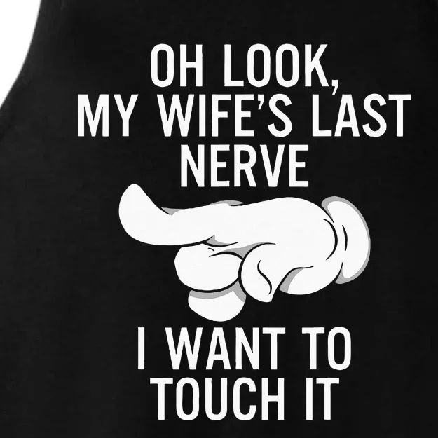 Oh Look My Wifes Last Nerve I Want To Touch It Fun Husband Ladies Tri-Blend Wicking Tank