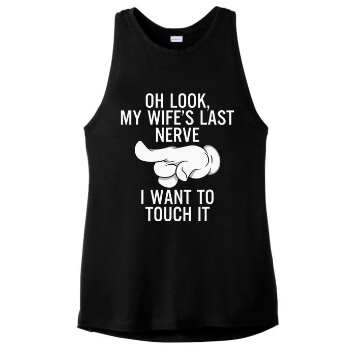 Oh Look My Wifes Last Nerve I Want To Touch It Fun Husband Ladies Tri-Blend Wicking Tank