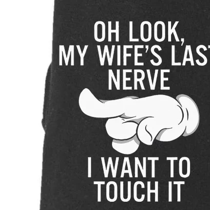 Oh Look My Wifes Last Nerve I Want To Touch It Fun Husband Doggie 3-End Fleece Hoodie