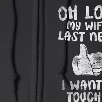 Oh Look My Wife's Last Nerve I Want To Touch it Husband Fun Full Zip Hoodie