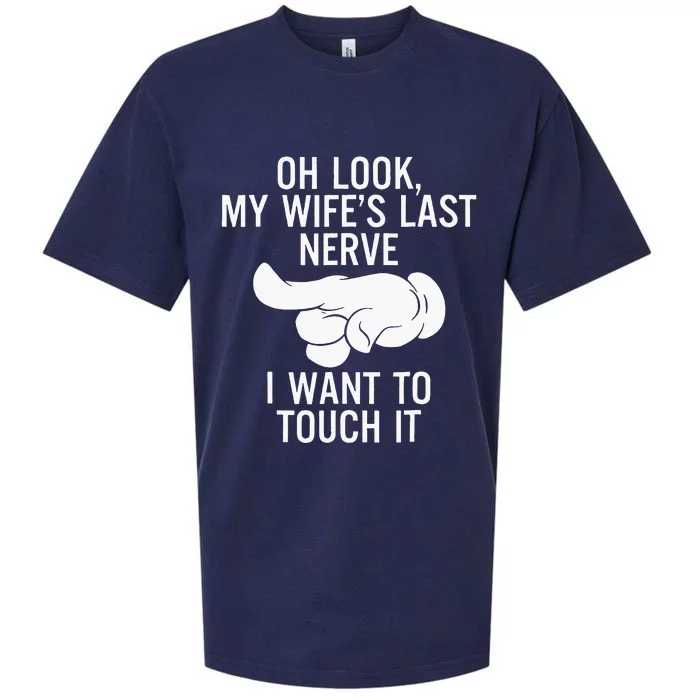 Oh Look My Wife's Last Nerve I Want To Touch it Fun Husband Sueded Cloud Jersey T-Shirt