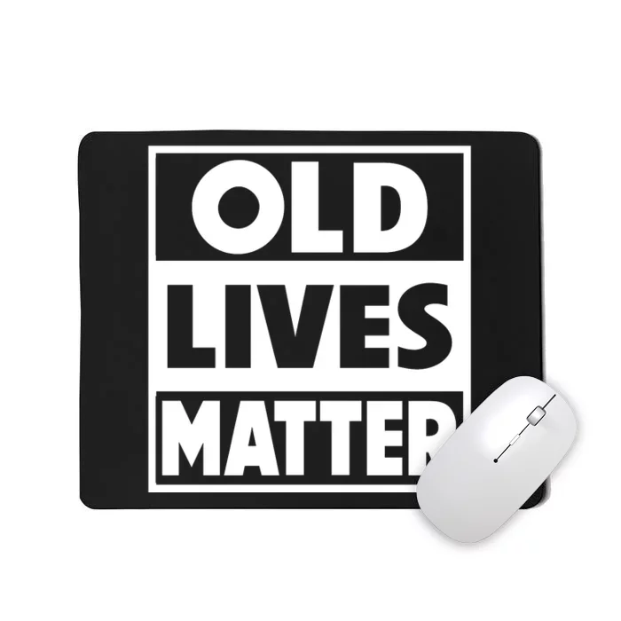 Old Lives Matter | Retirement Birthday Gifts For Dad Grandpa Old Man Senior Mousepad