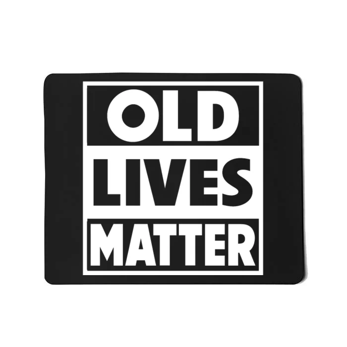 Old Lives Matter | Retirement Birthday Gifts For Dad Grandpa Old Man Senior Mousepad