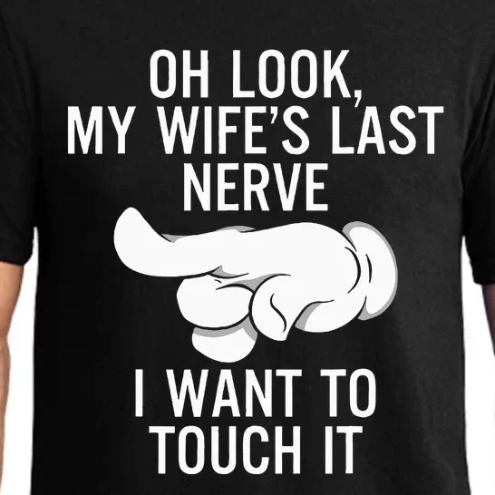 Oh Look My WifeS Last Nerve I Want To Touch It Fun Husband Pajama Set