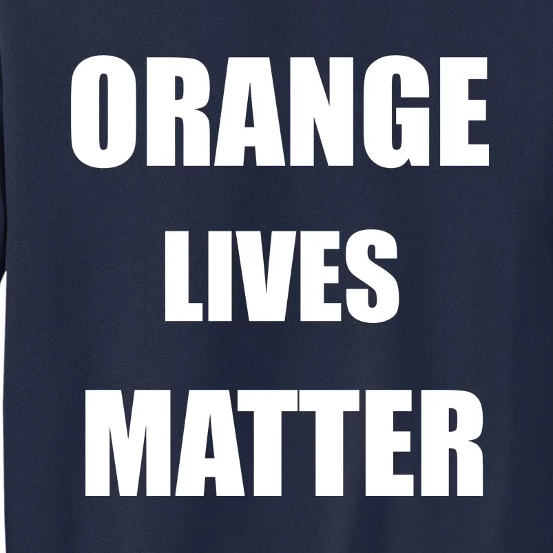 Orange Lives Matter Tall Sweatshirt