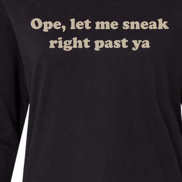 Ope Let Me Sneak Right Past Ya Funny Sarcastic Sayings Womens Cotton Relaxed Long Sleeve T-Shirt