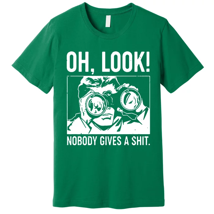 Oh Look Nobody Gives A Sit Premium T-Shirt